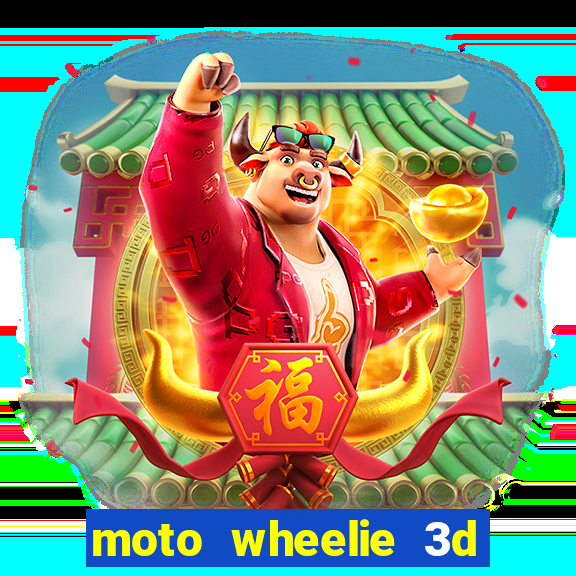 moto wheelie 3d dinheiro infinito